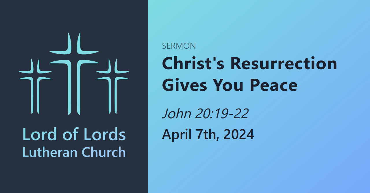 Christ's Resurrection Gives You Peace | Lord of Lords Lutheran Church