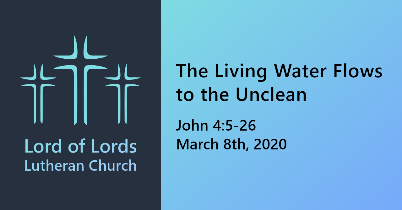 The Living Water Flows To The Unclean Lord Of Lords Lutheran Church