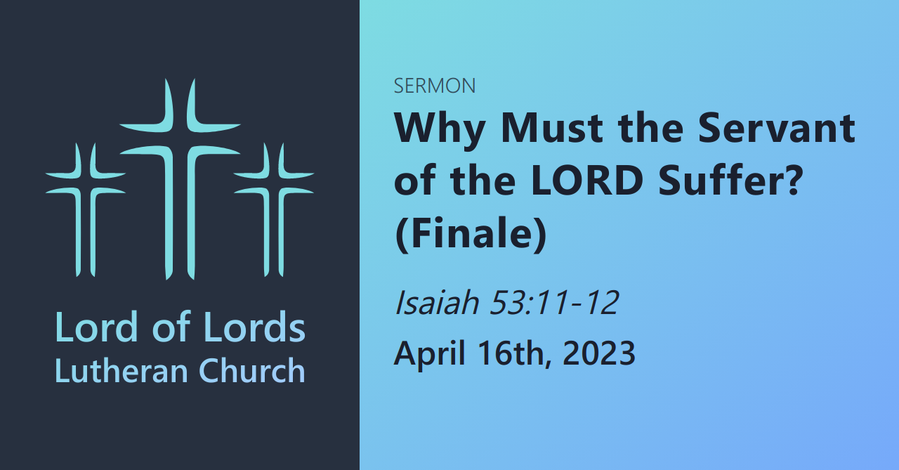 Why Must the Servant of the LORD Suffer? (Finale)